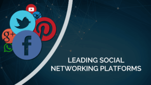 Leading Social Networking Platforms, you can go with in 2018!