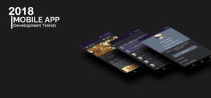 Mobile App Development Trends to follow and look out in 2018!