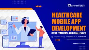 Healthcare App Development: Cost, Features, and Challenges