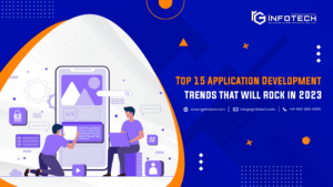 Top 15 Application Development Trends that will rock in 2023