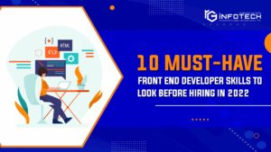 10 Must-Have Front End Developer Skills to Look Before Hiring in 2022