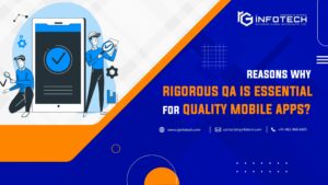 Reasons Why Rigorous QA Is Essential for Quality Mobile Apps?