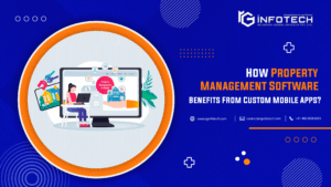 How Property Management Software Benefits From Custom Mobile Apps?