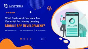 What Costs And Features Are Essential For Money Lending Mobile Application Development?