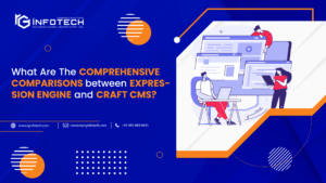 What Are the Comprehensive Comparisons between Expression Engine and Craft CMS?