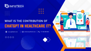 What Is The Contribution Of ChatGPT In Healthcare IT?