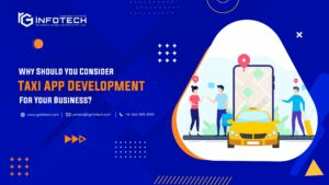 Why Should You Consider Taxi App Development For Your Business?