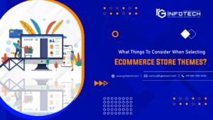 What Things To Consider When Selecting Ecommerce Store Themes?