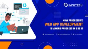 How Progressive Web App Development Is Making Progress In 2023?