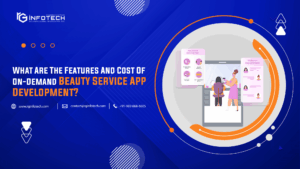 What Are The Features And Cost Of On-Demand Beauty Service App Development?