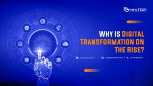 Why Is Digital Transformation On The Rise?