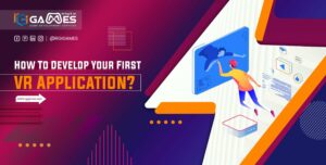 How To Develop Your First VR Application?