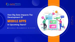 How Big Data Impacts The Development Of Mobile Apps In Upcoming Years?