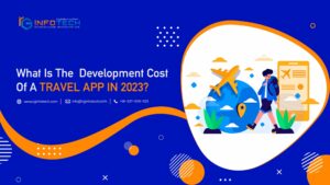 What Is The Development Cost Of A Travel App In 2023?