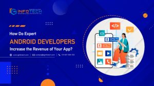 How Do Expert Android Developers Increase the Revenue of Your App?
