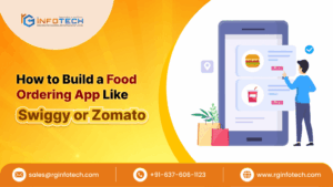 How to Build a Food Ordering App Like Swiggy or Zomato